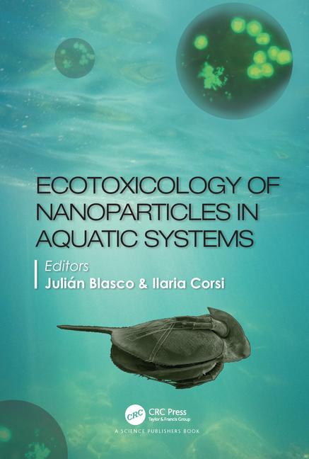 Dr. Jullián Blasco and the Prof. Dr. Ilaria Corsi publish the book “Ecotoxicology of Nanoparticles in Aquatic Systems”
